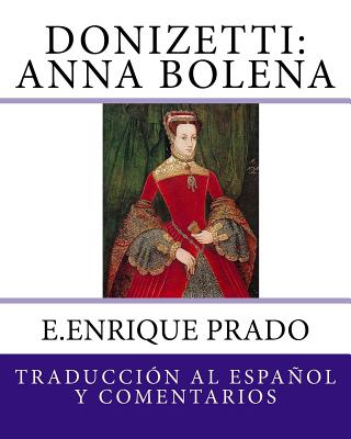 Donizetti: Anna Bolena: Traduccion al Espanol y Comentarios