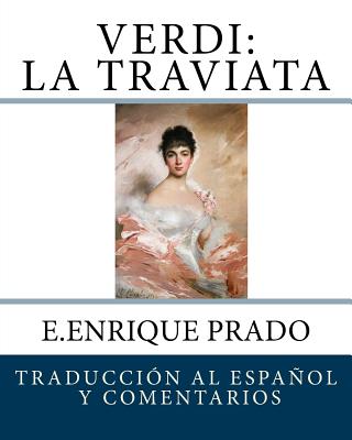 Verdi: La Traviata: Traduccion al Espanol y Comentarios