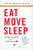 Eat Move Sleep: How Small Choices Lead to Big Changes