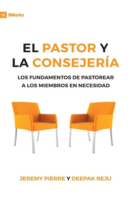 El Pastor Y La Consejeria (The Pastor and Counseling) - 9Marks: The Basics of Shepherding Members in Need