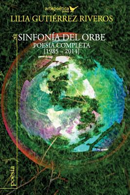 Sinfonia del orbe: Poesia completa 1985-2014