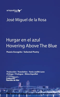 Hurgar en el azul / Hovering Above The Blue: Poesía Escogida / Selected Poetry