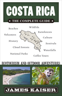 Costa Rica: The Complete Guide: Ecotourism & Outdoor Adventures