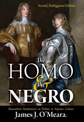 The Homo and the Negro: Masculinist Meditations on Politics and Popular Culture