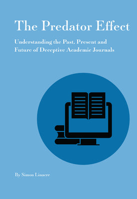 Predator Effect: Understanding the Past, Present and Future of Deceptive Academic Journals