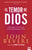 El Temor de Dios: Descubra La Clave Para Conocer Íntimamente a Dios