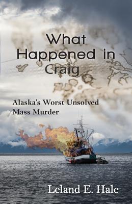 What Happened in Craig: Alaska's Worst Unsolved Mass Murder