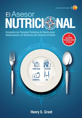 EL ASESOR NUTRICIONAL [ES, Edición de Investigadores]: Encuentra los Tamaños Perfectos de Ración para la Intolerancia a la Fructosa, la Lactosa y/o el