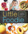 Little Foodie: Baby Food Recipes for Babies and Toddlers with Taste