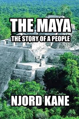 The Maya: The Story of a People