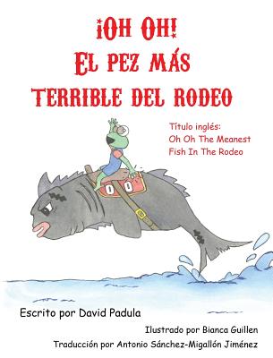 Oh Oh the Meanest Fish in the Rodeo: (Spanish Edition)