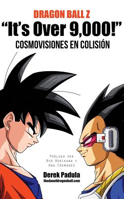 Dragon Ball Z "It's Over 9,000!" Cosmovisiones en colisión