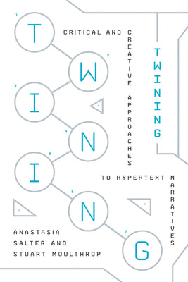 Twining: Critical and Creative Approaches to Hypertext Narratives