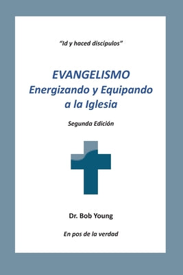 Evangelismo: Energizando y equipando a la iglesia