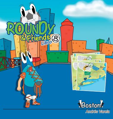 Roundy and Friends - Boston: Soccertowns Libro 8 en Español = Soccertowns Book