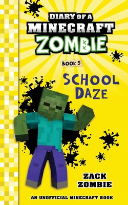 Diary of a Minecraft Zombie Book 5: School Daze