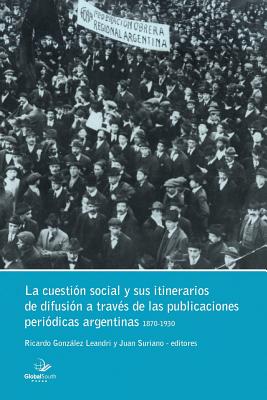 La Cuestión Social y sus -itinerarios de difusión a través de las publicaciones periódicas argentinas