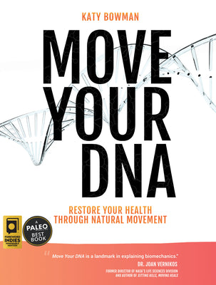 Move Your DNA: Restore Your Health Through Natural Movement