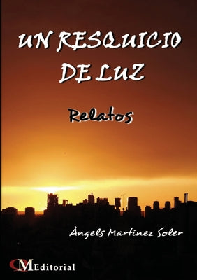 UN RESQUICIO DE LUZ - Relatos