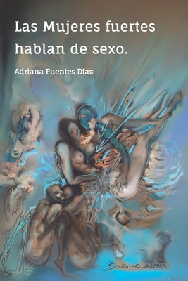 Las Mujeres fuertes hablan de sexo: Palabras de sabiduría inspiradas por mujeres fuertes