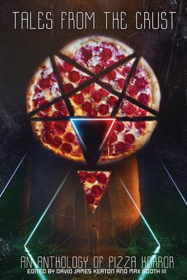 Tales from the Crust: An Anthology of Pizza Horror