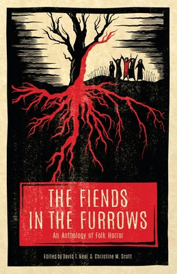 The Fiends in the Furrows: An Anthology of Folk Horror