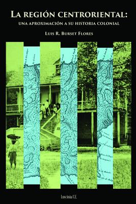 La región centroriental: una aproximación a su historia colonial