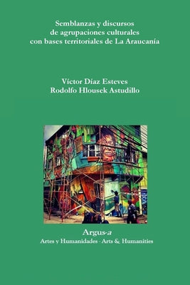 Semblanzas y discursos de agrupaciones culturales con bases territoriales de La Araucanía