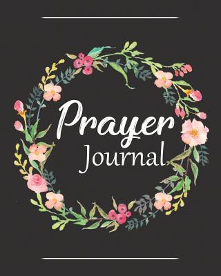 Prayer Journal: A Christian Notebook for Prayers and Gratitude - Wonderful Gifts for Praise and Worship (Religious Journals to Write i