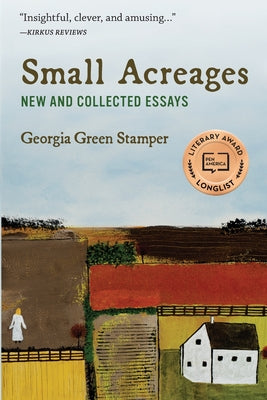 Small Acreages: New and Collected Essays