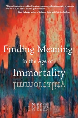 Finding Meaning in the Age of Immortality