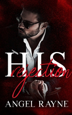 His Rejection: A Dark Mafia Romance