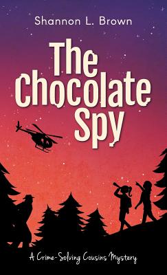 The Chocolate Spy (The Crime-Solving Cousins Mysteries Book 3)