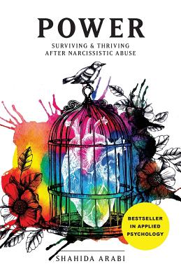 Power: Surviving and Thriving After Narcissistic Abuse: A Collection of Essays on Malignant Narcissism and Recovery from Emot