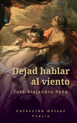 Dejad hablar al viento: Poemas