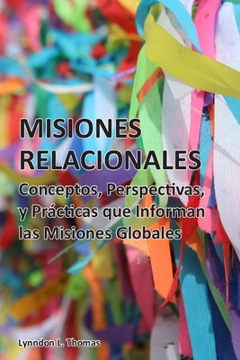 Misiones Relacionales: Conceptos, Perspectivas y Prácticas que Informan las Misiones Globales