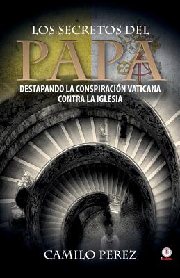 Los secretos del Papa: Destapando la conspiración vaticana contra la iglesia