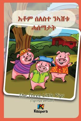 Seleste N'ashtu Hase'matat - Tigrinya Children's Book: The Three Little Pigs (Tigrinya Softcover Version)