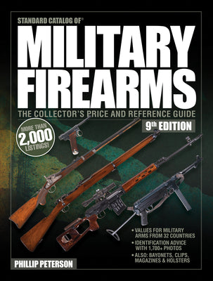 Standard Catalog of Military Firearms, 9th Edition: The Collector's Price & Reference Guide