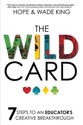 The Wild Card: 7 Steps to an Educator's Creative Breakthrough