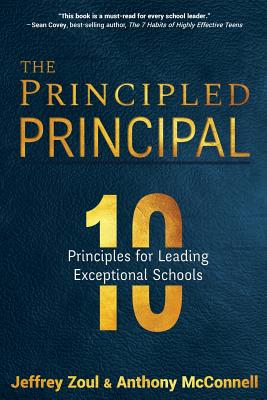 The Principled Principal: 10 Principles for Leading Exceptional Schools