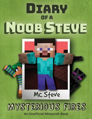 Diary of a Minecraft Noob Steve: Book 1 - Mysterious Fires