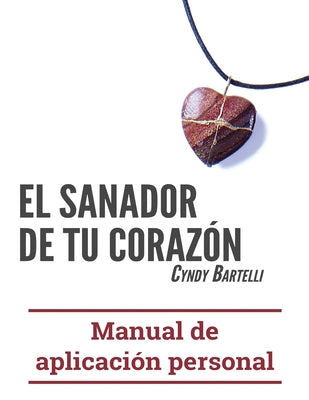 El sanador de tu corazón: Manual de aplicación personal