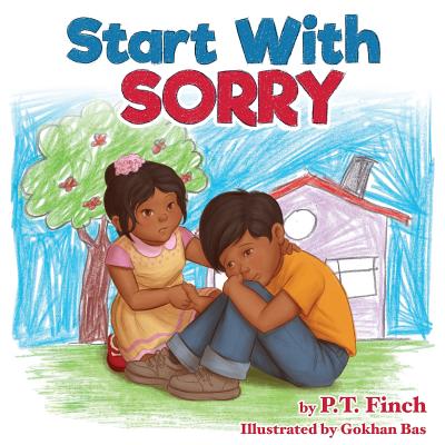 Start With Sorry: A Children's Picture Book With Lessons in Empathy, Sharing, Manners & Anger Management