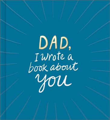 Dad, I Wrote a Book about You