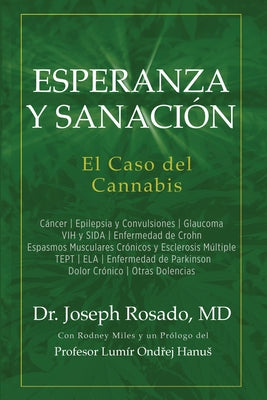 Esperanza y Sanación: El Caso del Cannabis: Cáncer Epilepsia y Convulsiones Glaucoma VIH y SIDA Enfermedad de Crohn Espasmos Musculares Crón