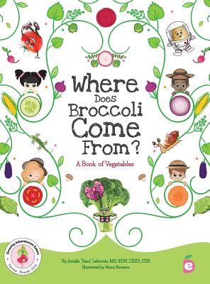 Where Does Broccoli Come From? A Book of Vegetables