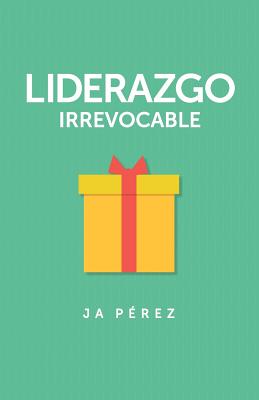 Liderazgo Irrevocable