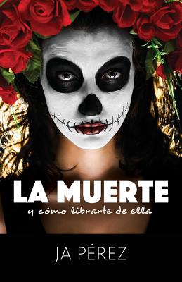 La Muerte y Como Librarte de Ella