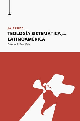 Teología Sistemática para Latinoamérica